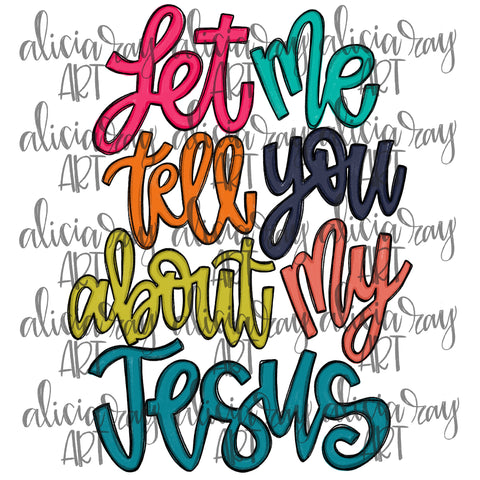 Let Me Tell You About My Jesus Colorful