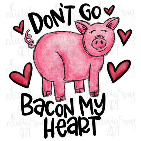 Don't Go Bacon My Heart