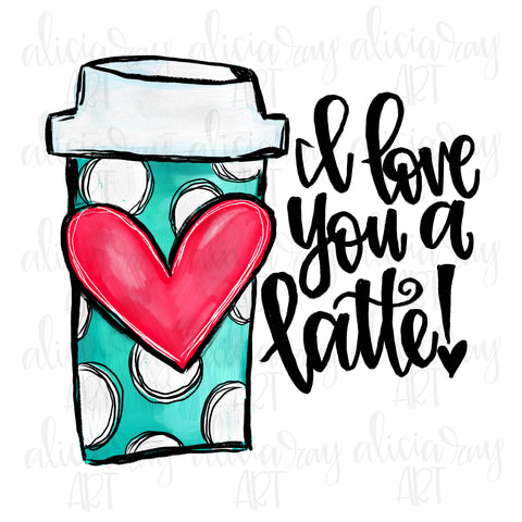 I Love You A Latte