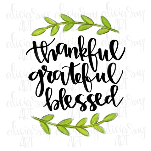 Thankful Grateful Blessed