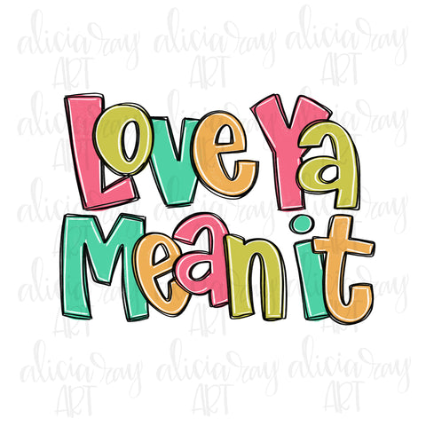 Love Ya Mean It