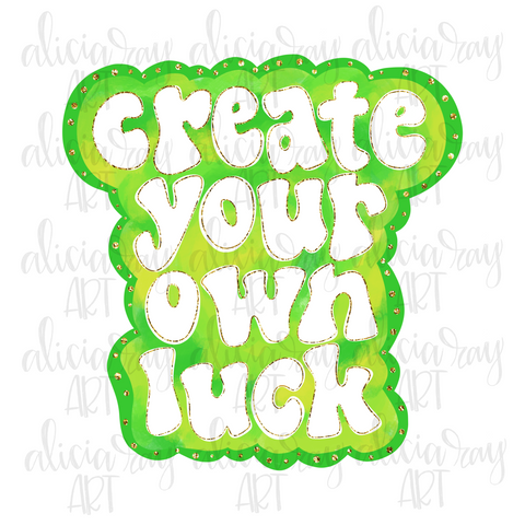 Create Your Own Luck