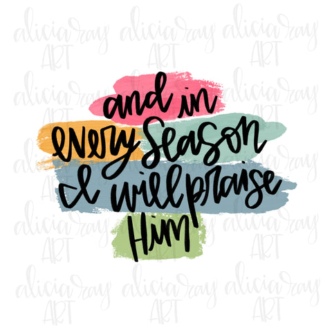 And In Every Season I Will Praise Him
