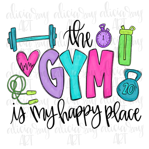 The Gym Is My Happy Place