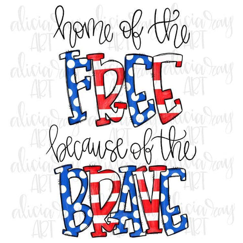 Home of the Free Because of the Brave