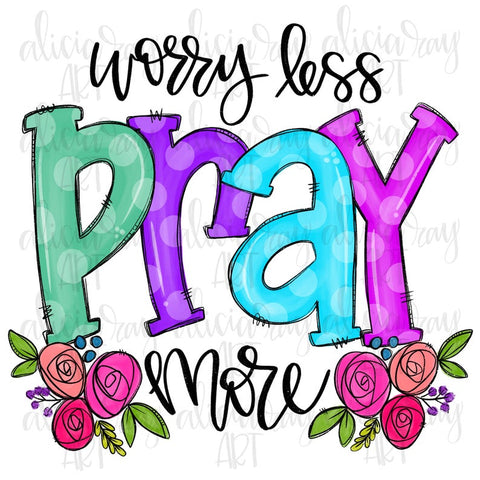 Worry Less Pray More