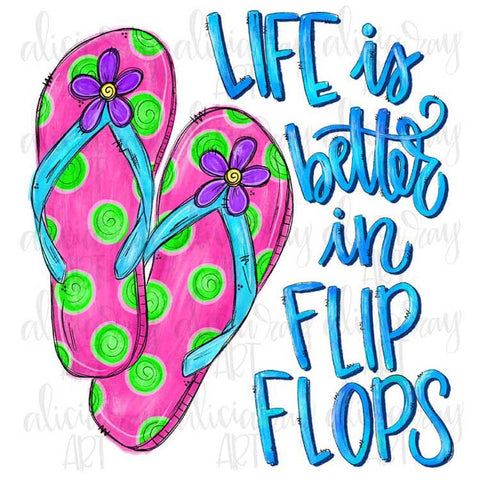 Life Is Better In Flip Flops